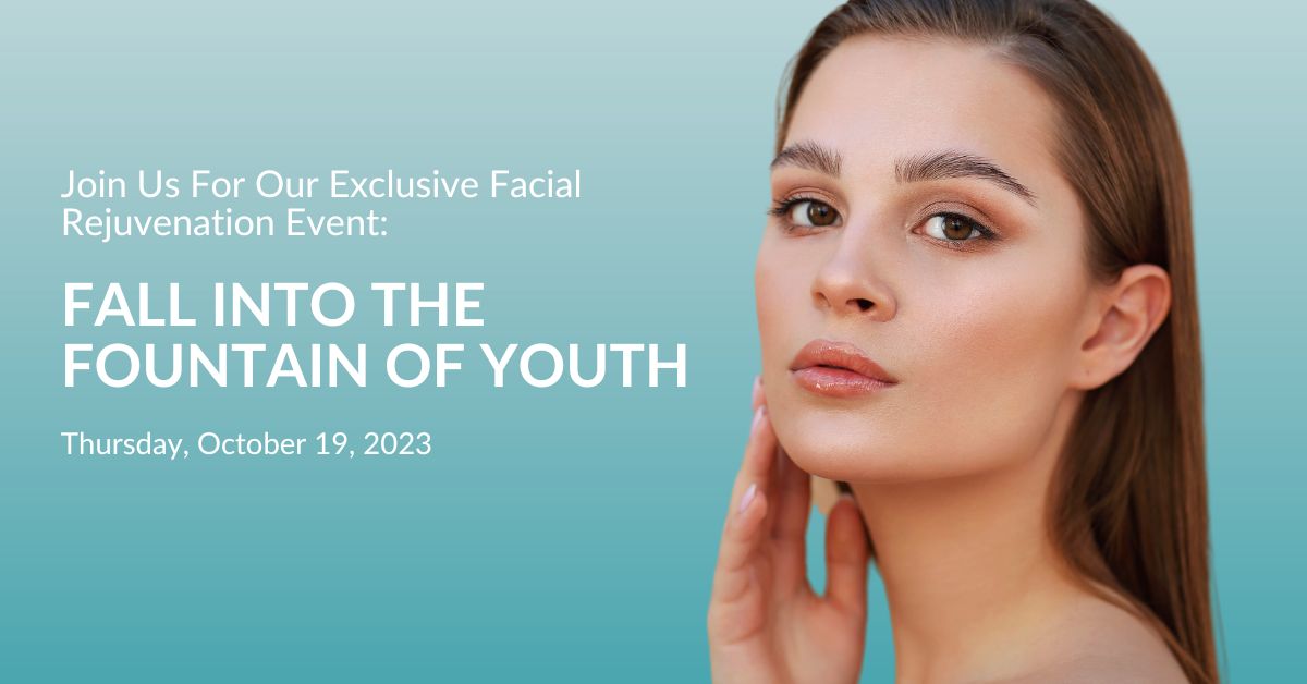 Fall Into The Fountain of Youth: A Facial Rejuvenation Event